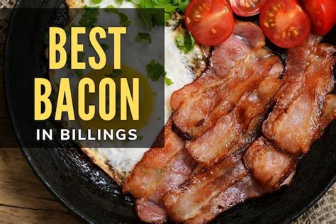 best bacon in billings mt  The ambiance ,the people and oh the food are all over the top